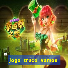 jogo truco vamos paga mesmo